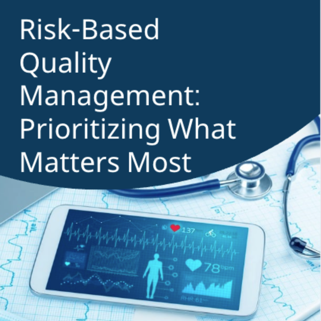 Risk‑Based Quality Management – Prioritizing What Matters Most